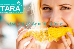 Nâng mũi ăn bắp được không?