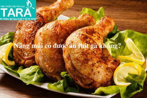 Nâng mũi có được ăn thịt gà không?